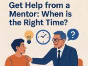 Get Help from a Mentor: When is the Right Time? Get Help from a Mentor When is the Right Time