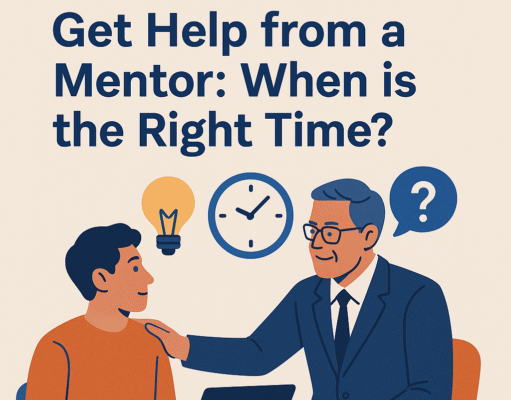 Get Help from a Mentor: When is the Right Time? Get Help from a Mentor When is the Right Time