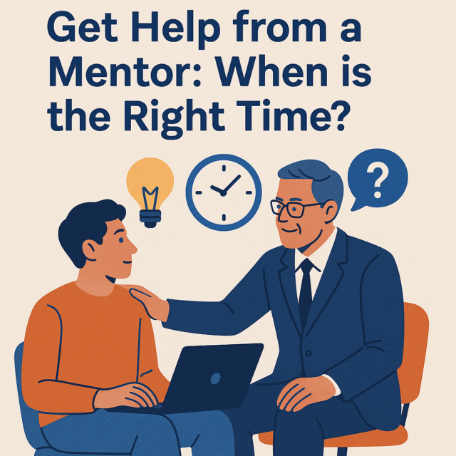 Get Help from a Mentor When is the Right Time